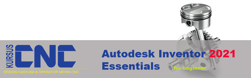 Kelas CAD CAM – Autodesk Inventor 2021 Essential